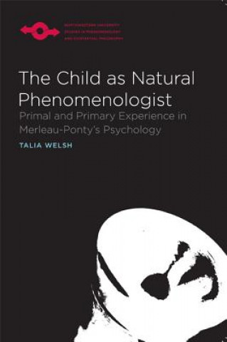 Kniha Child as Natural Phenomenologist Talia Welsh