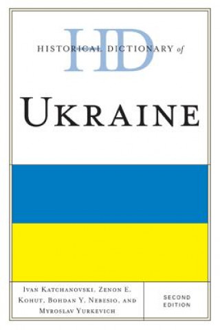 Carte Historical Dictionary of Ukraine Ivan Katchanovski