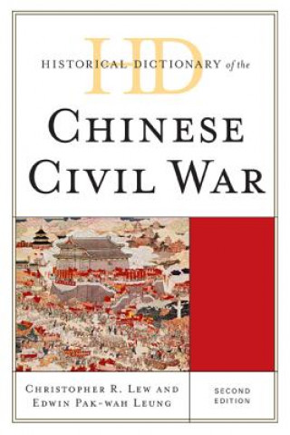 Kniha Historical Dictionary of the Chinese Civil War Christopher R Lew