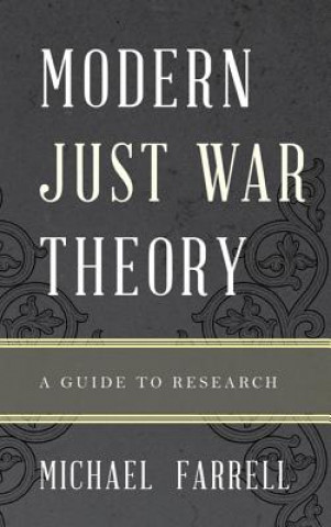 Kniha Modern Just War Theory Michael Farrell