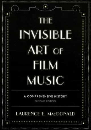 Könyv Invisible Art of Film Music Laurence E MacDonald