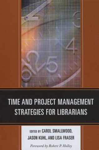 Kniha Time and Project Management Strategies for Librarians Carol Smallwood