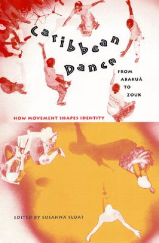Kniha Caribbean Dance from Abakua to Zouk Susanna Sloat