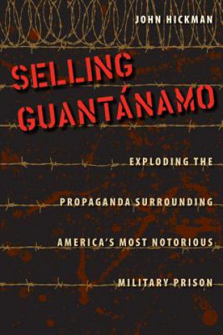 Książka Selling Guantanamo John Hickman