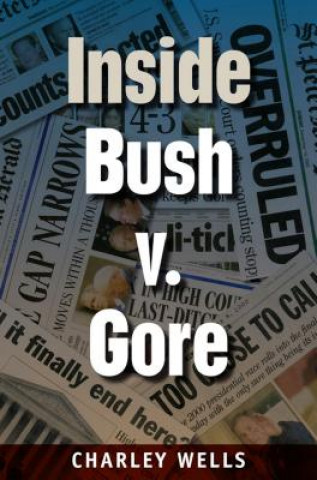 Kniha Inside Bush v. Gore Charley Wells