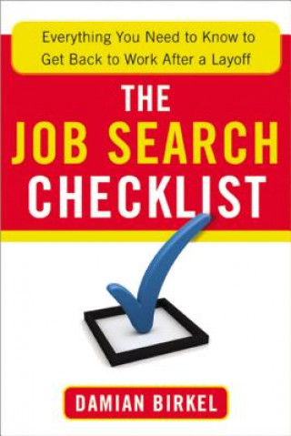 Könyv Job Search Checklist: Everything You Need to Know to Get Back to Work After a Layoff Damian Birkel