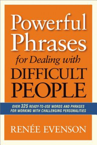 Carte Powerful Phrases for Dealing with Difficult People Renée Evenson