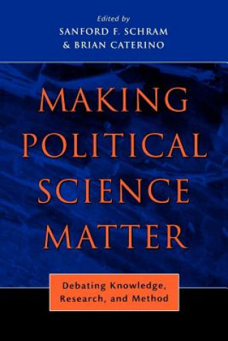 Könyv Making Political Science Matter Sanford F Schram