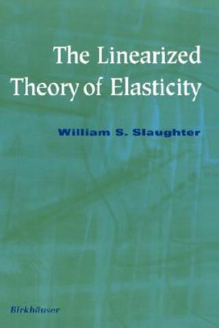 Book Linearized Theory of Elasticity William S. Slaughter