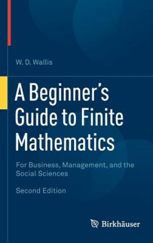 Könyv Beginner's Guide to Finite Mathematics W D Wallis