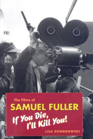 Livre Films of Samuel Fuller Lisa Dombrowski