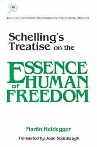 Könyv Schelling's Treatise on the Essence of Human Freedom Martin Heidegger