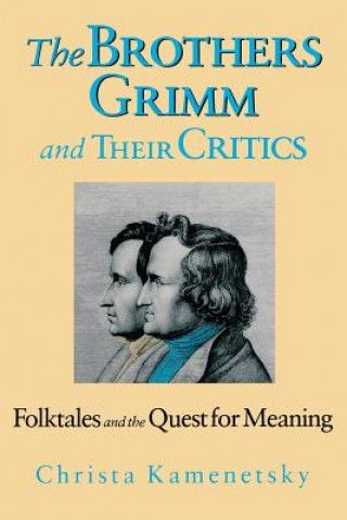 Książka Brothers Grimm And Their Critics Christa Kamenetsky