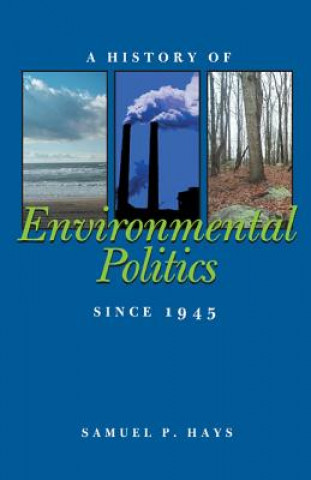 Kniha History of Environmental Politics Since 1945, A Samuel P Hays