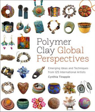 Könyv Polymer Clay Global Perspectives Cynthia Tinapple