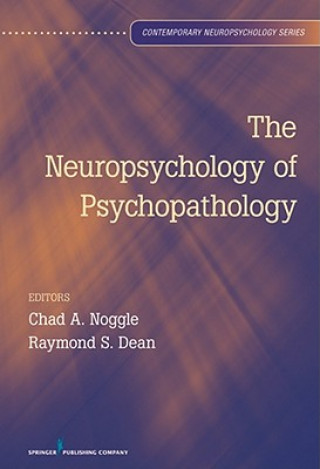 Kniha Neuropsychology of Psychopathology Chad Noggle