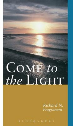 Könyv Come to the Light Richard N Fragomeni