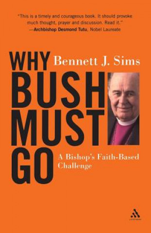 Kniha Why Bush Must Go Bennett J Sims