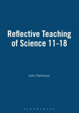 Könyv Reflective Teaching of Science 11-18 John Parkinson