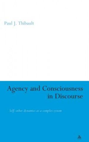 Kniha Agency and Consciousness in Discourse Paul J Thibault