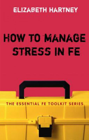 Książka How to Manage Stress in FE Elizabeth Hartney