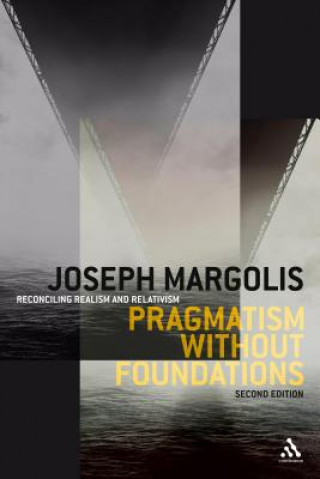 Carte Pragmatism without Foundations 2nd ed Joseph Margolis