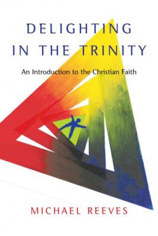 Livre Delighting in the Trinity Michael Reeves