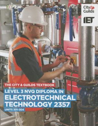 Kniha City & Guilds Textbook: Level 3 NVQ Diploma in Electrotechnical Technology 2357 Units 301-304 Trevor Pickard