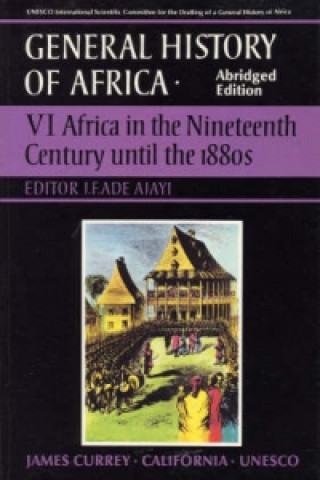 Kniha General History of Africa volume 6 (pbk abridged - Africa in the Nineteenth Century until the 1880s J. F. Ade Ajayi