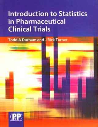 Carte Introduction to Statistics in Pharmaceutical Clinical Trials J Rick Turner