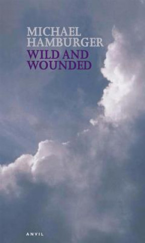 Kniha Wild and Wounded Michael Hamburger