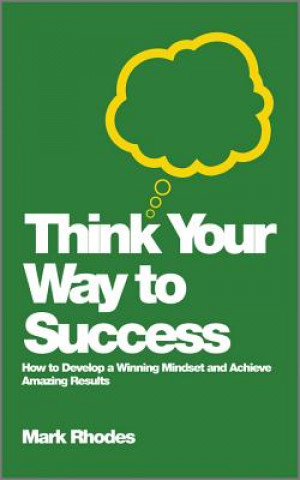 Książka Think Your Way To Success Mark Rhodes