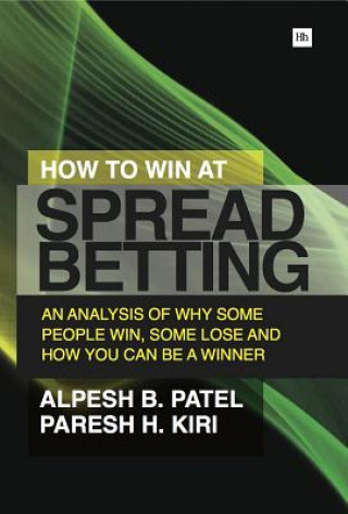 Kniha How to Win at Spread Betting Alpesh B Patel & Paresh Kiri