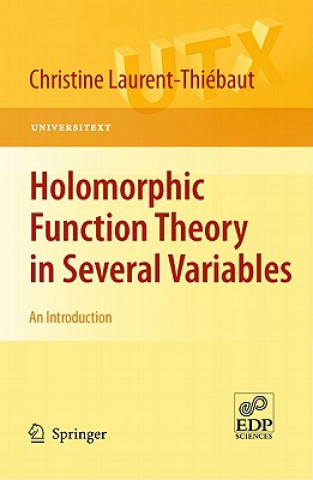 Knjiga Holomorphic Function Theory in Several Variables Christine Laurent-Thiebaut