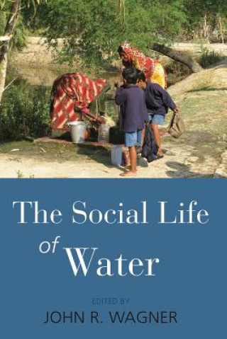 Könyv Social Life of Water John Richard Wagner