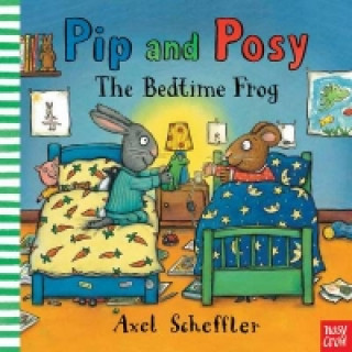 Kniha Pip and Posy: The Bedtime Frog Axel Scheffler
