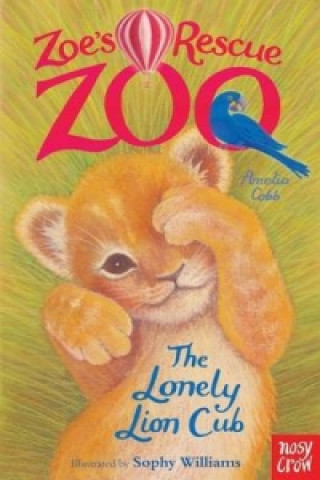 Knjiga Zoe's Rescue Zoo: The Lonely Lion Cub Amelia Cobb