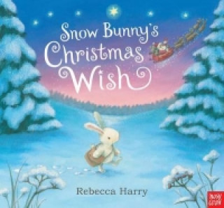 Kniha Snow Bunny's Christmas Wish Rebecca Harry