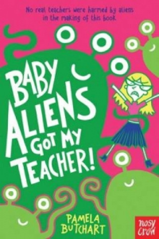 Kniha Baby Aliens Got My Teacher Pamela Butchart