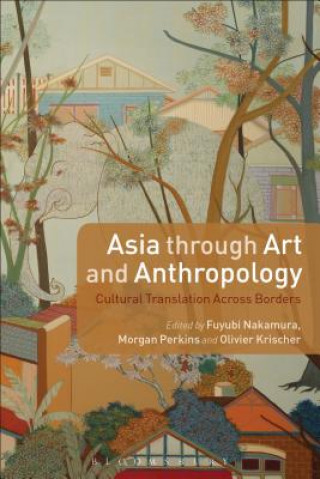 Kniha Asia through Art and Anthropology Fuyubi Nakamura