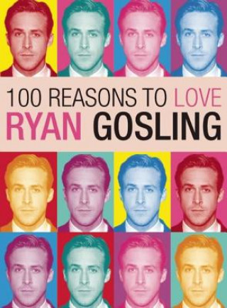 Książka 100 Reasons To Love Ryan Gosling Joanna Benecke