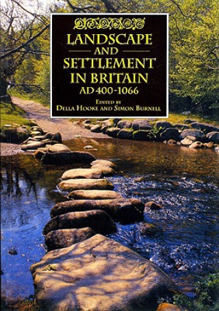 Knjiga Landscape and Settlement in Britain, AD 400-1066 Simon Burnell