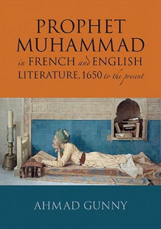 Kniha Prophet Muhammad in French and English Literature Ahmad Gunny