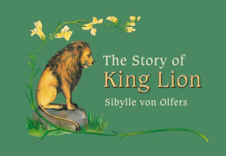 Книга Story of King Lion Sibylle von Olfers