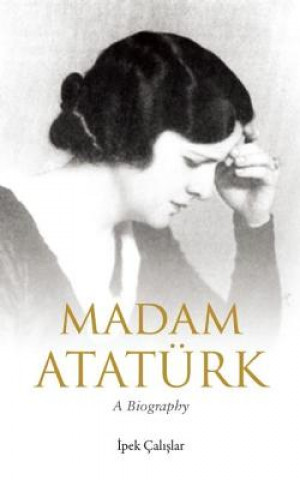 Kniha Madam Ataturk ?pek Calislar