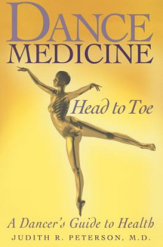 Kniha Dance Medicine: Head to Toe Judith Peterson