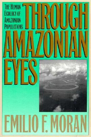 Kniha Through Amazonian Eyes Emilio F Moran