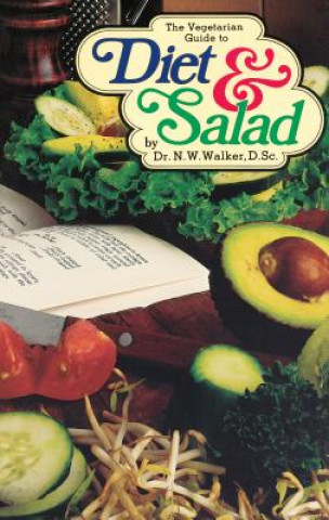 Könyv Vegetarian Guide to Diet and Salad Norman W. Walker