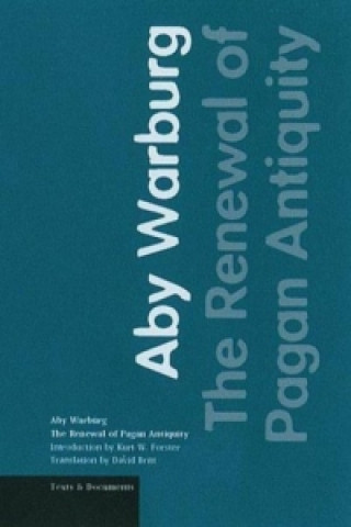 Carte Renewal of Pagan Antiquity - Contributions to the Cultural History of the European Renaissance Aby Warburg