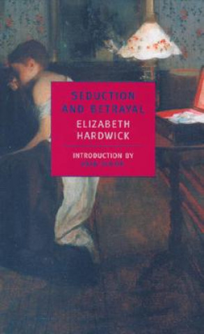 Carte Seduction And Betrayal Elizabeth Hardwick